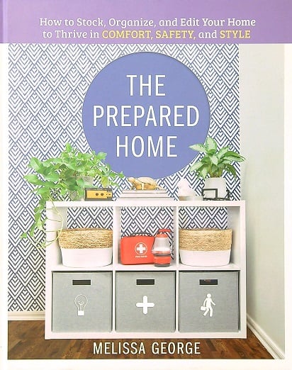The Prepared Home: How to Stock, Organize, and Edit Your Home to Thrive in Comfort, Safety, and Style