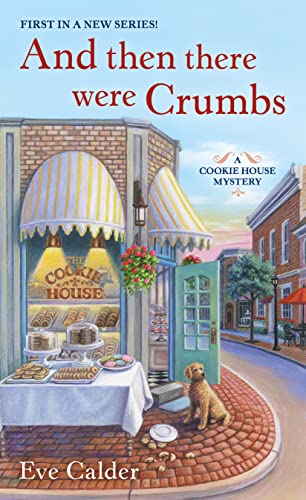 And Then There Were Crumbs (Cookie House Mystery, Bk. 1)