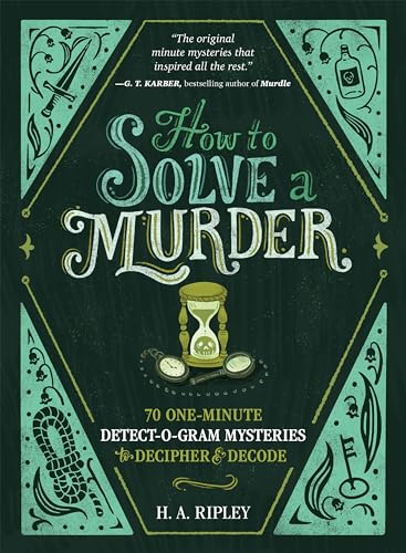 How to Solve a Murder: 70 One-Minute Detect-O-Gram Mysteries to Decipher & Decode