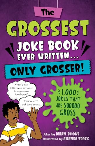 The Grossest Joke Book Ever Written... Only Grosser! 1,000 Jokes that Are Sooooo Gross