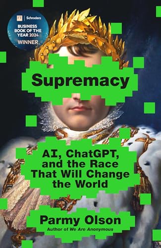 Supremacy: AI, ChatGPT, and the Race That Will Change the World
