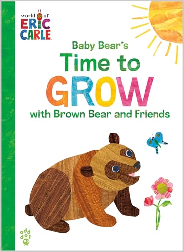 Baby Bear's Time to Grow With Brown Bear and Friends (World of Eric Carle)