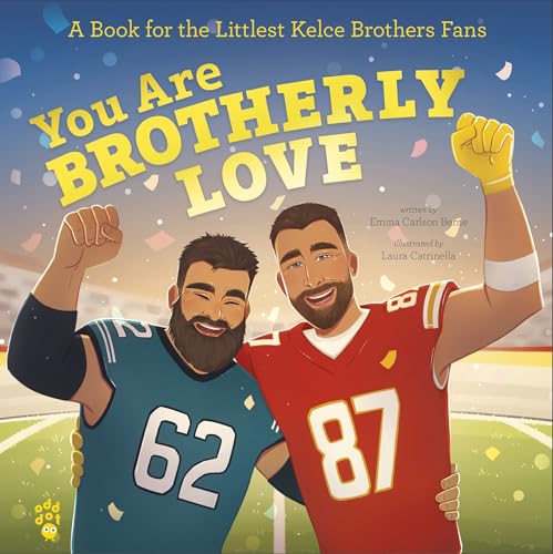You Are Brotherly Love: A Book for the Littlest Kelce Brothers Fans (The Littlest Fans)
