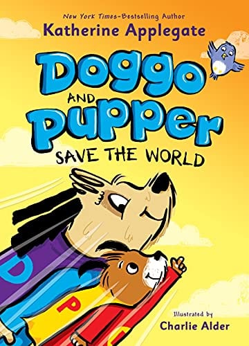 Doggo and Pupper Save the World (Doggo and Pupper, Bk. 2)
