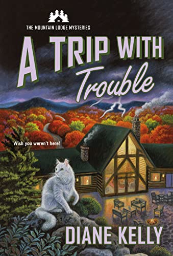 A Trip With Trouble (The Mountain Lodge Mysteries, Bk. 2)