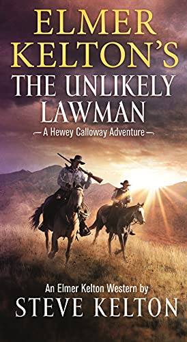 Elmer Kelton's The Unlikely Lawman (Hewey Calloway, Bk. 4)
