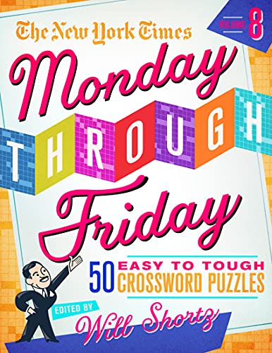 The New York Times Monday Through Friday Easy to Tough Crossword Puzzles (Volume 8)