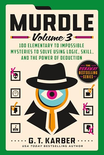 Murdle: 100 Elementary to Impossible Mysteries to Solve Using Logic, Skill, and the Power of Deduction (Bk. 3)