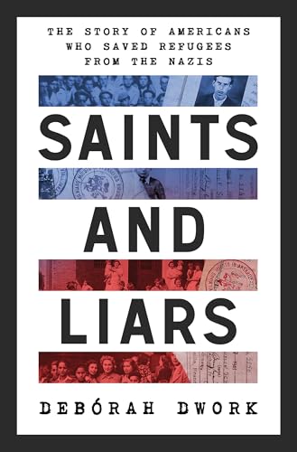Saints and Liars: The Story of Americans Who Saved Refugees From the Nazis