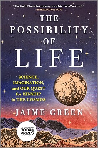 The Possibility of Life: Science, Imagination and Our Quest for Kinship in the Cosmos
