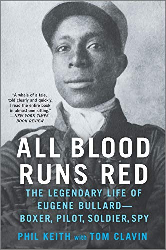 All Blood Runs Red: The Legendary Life of Eugene Bullard - Boxer, Pilot, Soldier, Spy