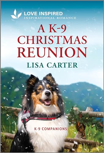 A K-9 Christmas Reunion (K-9 Companions, Bk. 23, Harlequin Love Inspired)