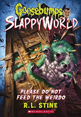 Please Do Not Feed the Weirdo (Goosebumps SlappyWorld, Bk. 4)