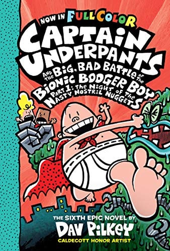 Captain Underpants and the Big, Bad Battle of the Bionic Booger Boy, Part 1 (Captain Underpants, Bk. 6)