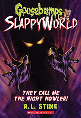 They Call Me the Night Howler! (Goosebumps SlappyWorld, Bk. 11)