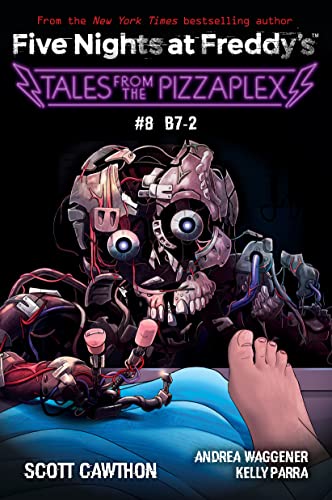 Tales From the Pizzaplex: B7-2 (Five Nights at Freddy's, Bk. 8)