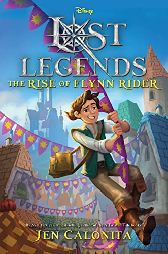 The Rise of Flynn Rider (Disney's Lost Legends)