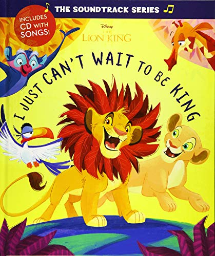 I Just Can't Wait to Be King: The Soundtrack Series (Disney the Lion King)