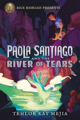Paola Santiago and the River of Tears (Rick Riordan Presents)