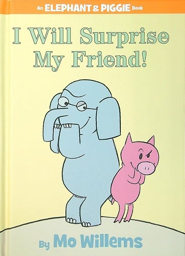 I Will Surprise My Friend! (Elephant & Piggie)