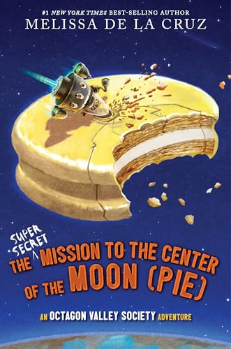 The Super-Secret Mission to the Center of the Moon (Pie) (Octagon Valley, Bk. 2)