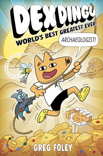 World's Best Greatest Ever... Archaeologist! (Dex Dingo, Volume 2)