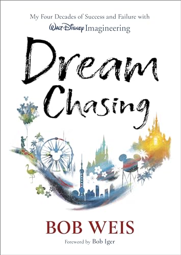 Dream Chasing: My Four Decades of Success and Failure With Walt Disney Imagineering