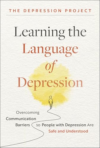 Learning the Language of Depression: Overcoming Communication Barriers so People With Depression Are Safe and Understood