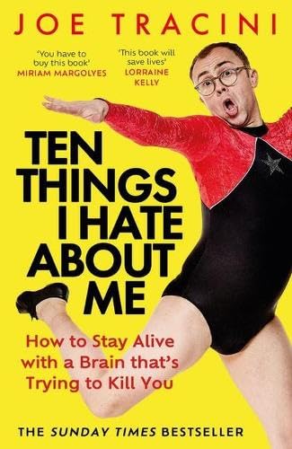 Ten Things I Hate About Me: How to Stay Alive With a Brain That's Trying to Kill You