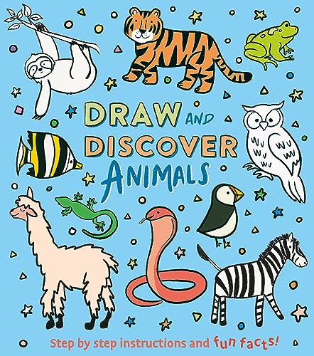 Draw and Discover: Animals: Step by Step Instructions and Fun Facts!