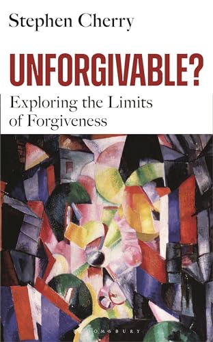 Unforgivable? Exploring the Limits of Forgiveness
