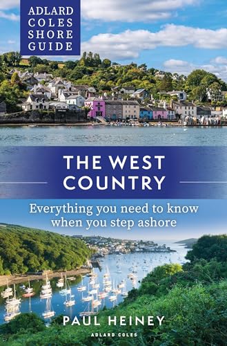 The West Country: Everything You Need to Know When You Step Ashore (Adlard Coles Shore Guide)