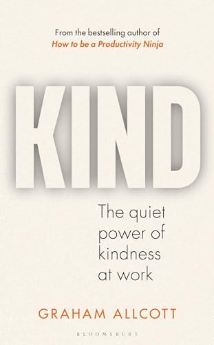 Kind: The Quiet Power of Kindness at Work