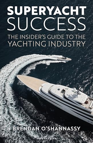 Superyacht Success: The Insider's Guide to the Yachting Industry