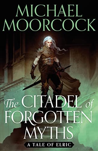 The Citadel of Forgotten Myths (The Elric Saga)