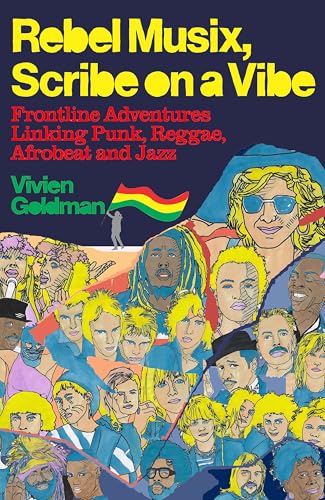 Rebel Musix, Scribe on a Vibe: Frontline Adventures Linking Punk, Reggae, Afrobeat and Jazz