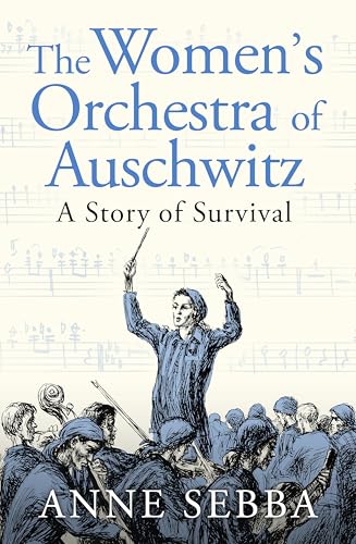 The Women's Orchestra of Auschwitz: A Story of Survival