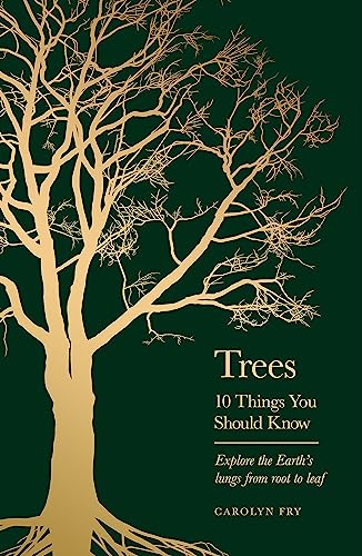 Trees: 10 Things You Should Know: Explore the Earth's Lungs From Root to Leaf (10 Things You Should Know)