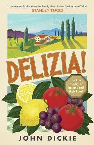 Delizia! The Epic History of Italians and Their Food
