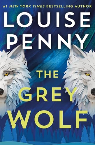 The Grey Wolf (Chief Inspector Gamache, Bk. 19)