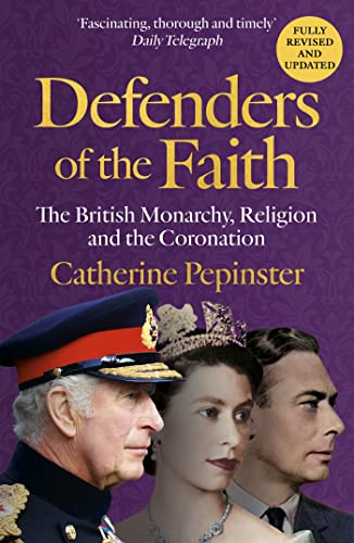 Defenders of the Faith: The British Monarchy, Religion and the Coronation