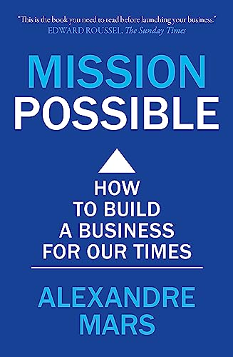 Mission Possible: How to Build a Business for Our Time