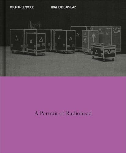 How to Disappear: A Portrait of Radiohead