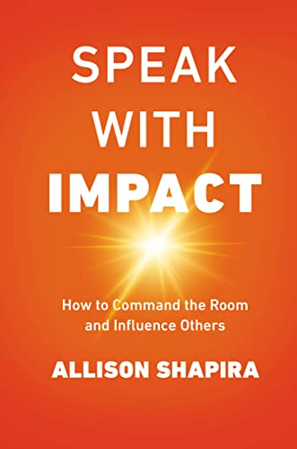 Speak With Impact: How to Command the Room and Influence Others