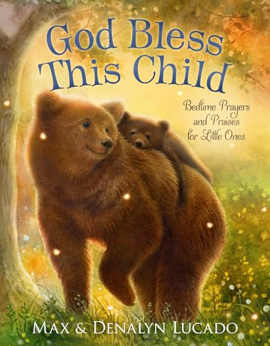 God Bless This Child: Bedtime Prayers and Praises for Little Ones (Max Lucado's Bedtime Prayers for Little Ones)