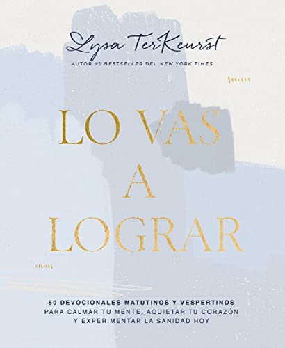 Lo Vas A Lograr: 50 Devocionales Matutinos Y Vespertinos