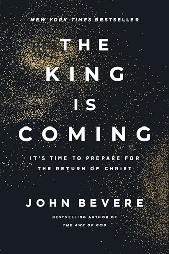 The King Is Coming: It's Time to Prepare for the Return of Christ