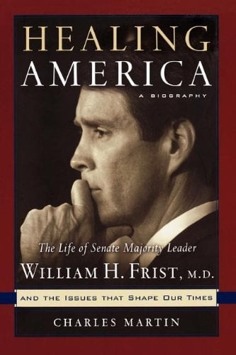 Healing America: The Life of Senate Majority Leader William H. First and the Issues That Shape Our Times
