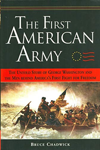 The First American Army: The Untold Story of George Washington and the Men Behind America's First Fight for Freedom