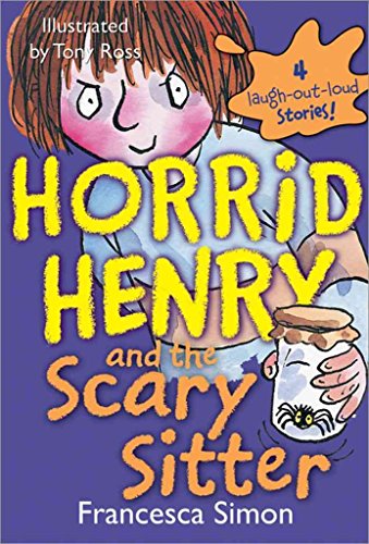 Horrid Henry and the Scary Sitter: 4 Laugh-Out-Loud Stories! (Horrid Henry)